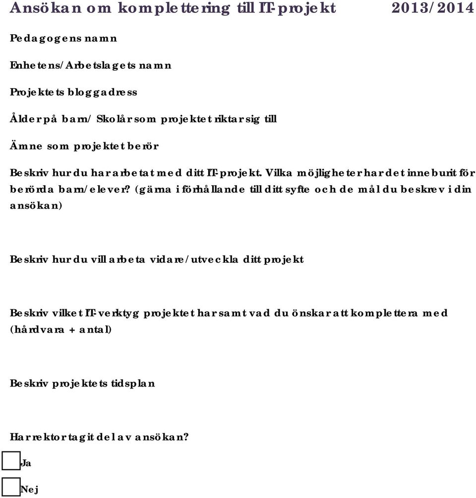 Vilka möjligheter har det inneburit för berörda barn/elever?