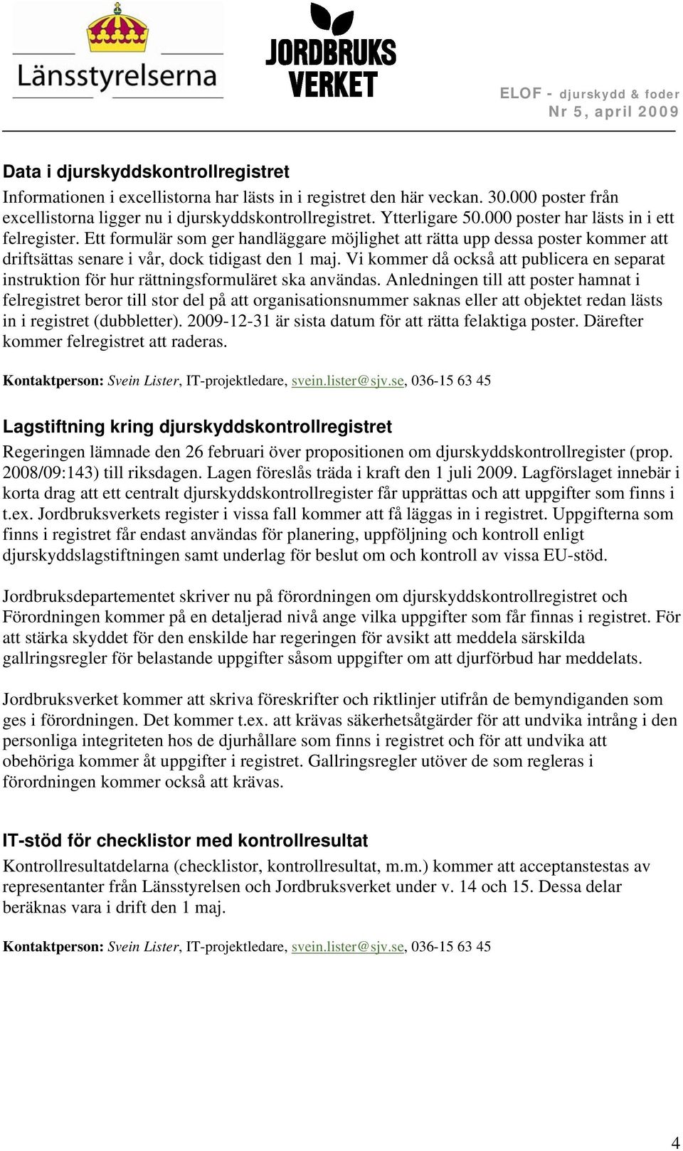 Vi kommer då också att publicera en separat instruktion för hur rättningsformuläret ska användas.