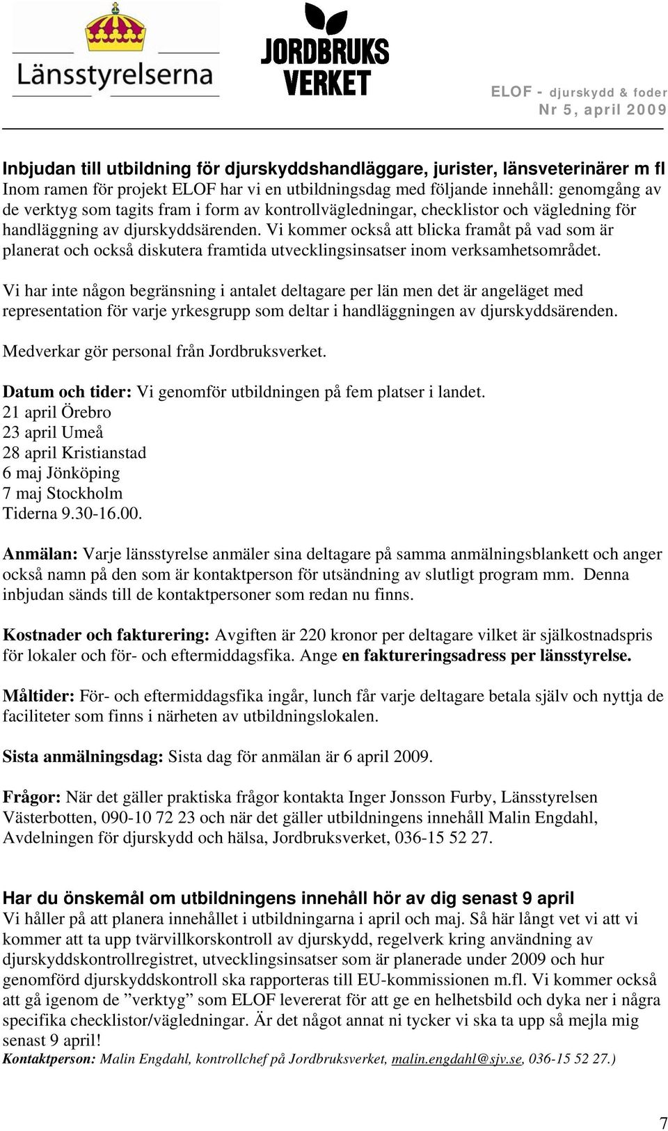 Vi kommer också att blicka framåt på vad som är planerat och också diskutera framtida utvecklingsinsatser inom verksamhetsområdet.