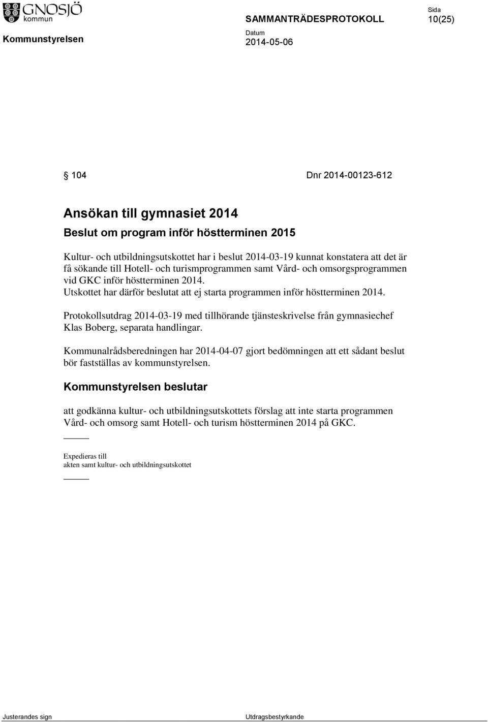 Protokollsutdrag 2014-03-19 med tillhörande tjänsteskrivelse från gymnasiechef Klas Boberg, separata handlingar.