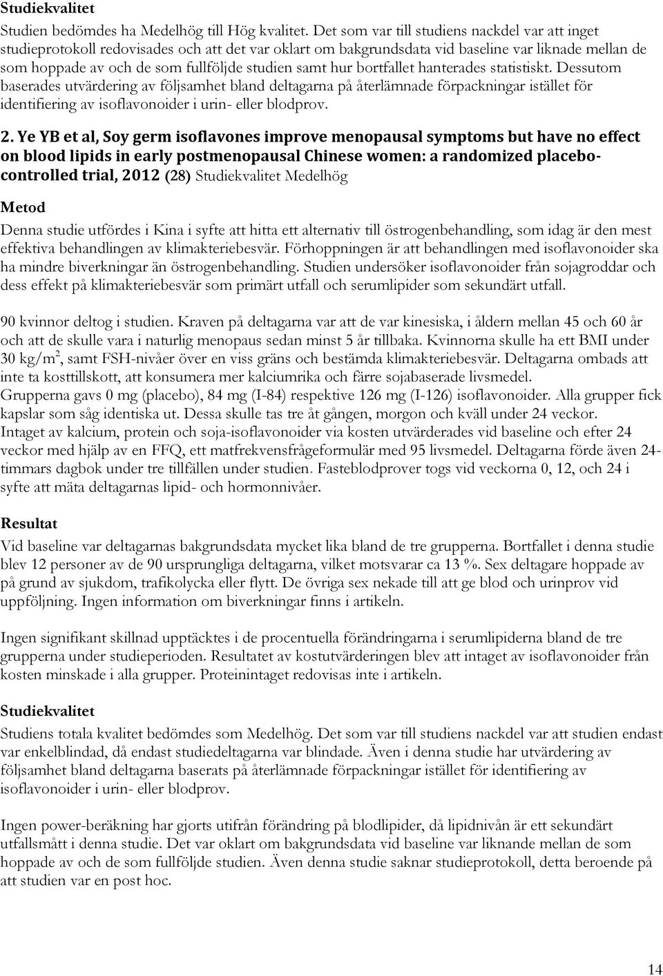 samt hur bortfallet hanterades statistiskt.