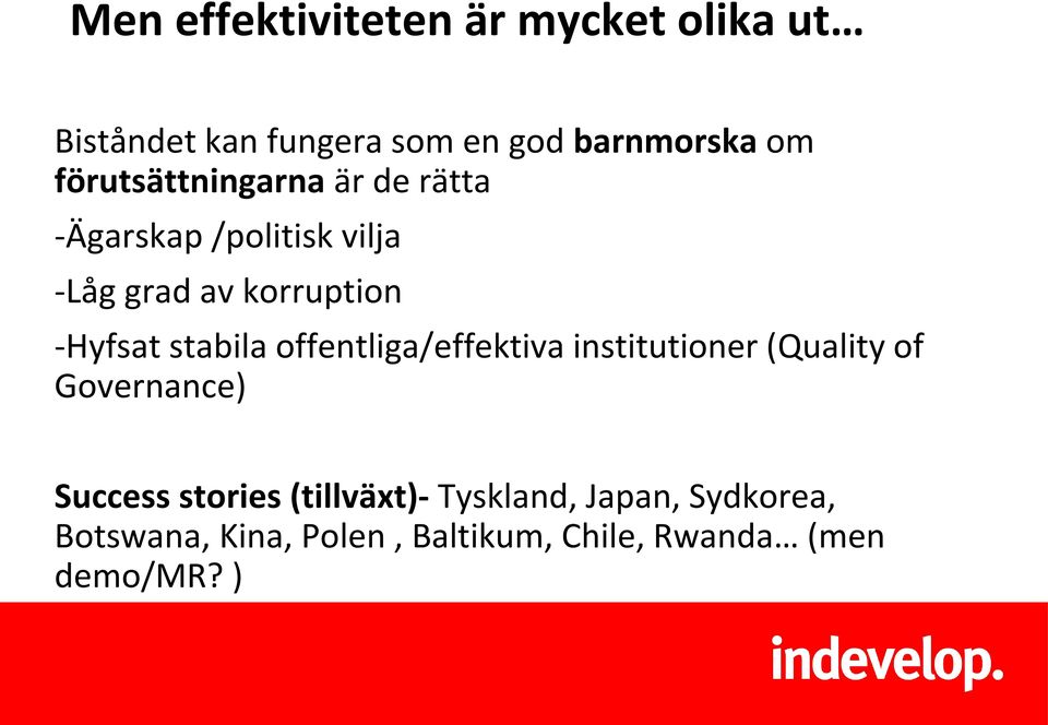 stabila offentliga/effektiva institutioner (Quality of Governance) Success stories