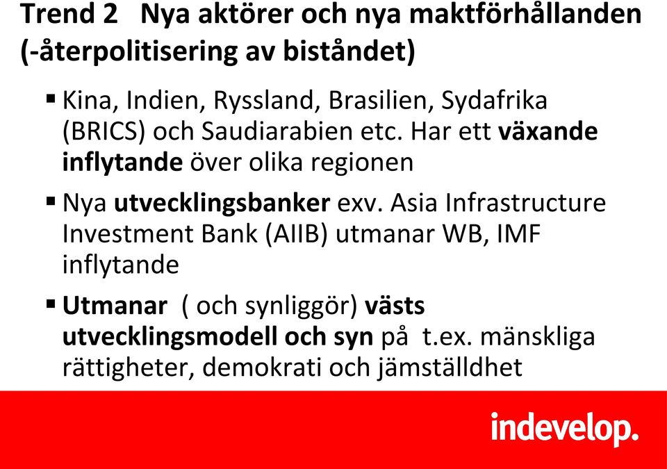 Har ett växande inflytande över olika regionen Nya utvecklingsbanker exv.