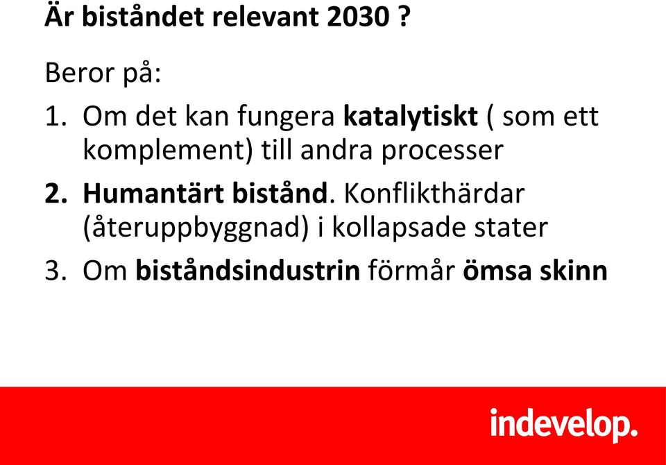 andra processer 2. Humantärt bistånd.