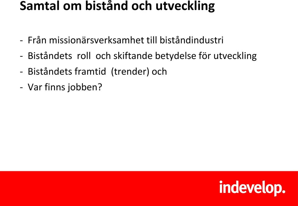 Biståndets roll och skiftande betydelse för
