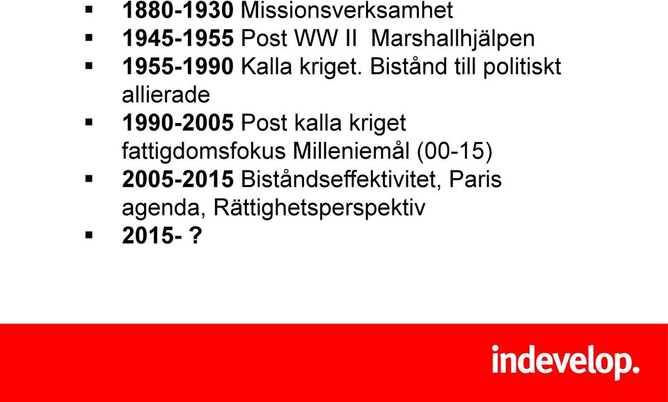Bistånd till politiskt allierade 1990-2005 Post kalla kriget