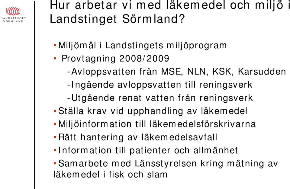 avloppsvatten till reningsverk -Utgående renat vatten från reningsverk Ställa krav vid upphandling av läkemedel