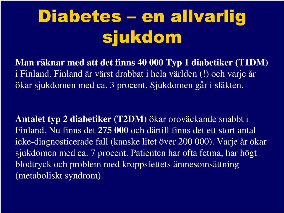 Antalet typ 2 diabetiker (T2DM) ökar oroväckande snabbt i Finland.