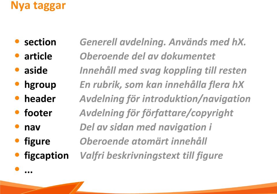 Oberoende del av dokumentet Innehåll med svag koppling till resten En rubrik, som kan innehålla
