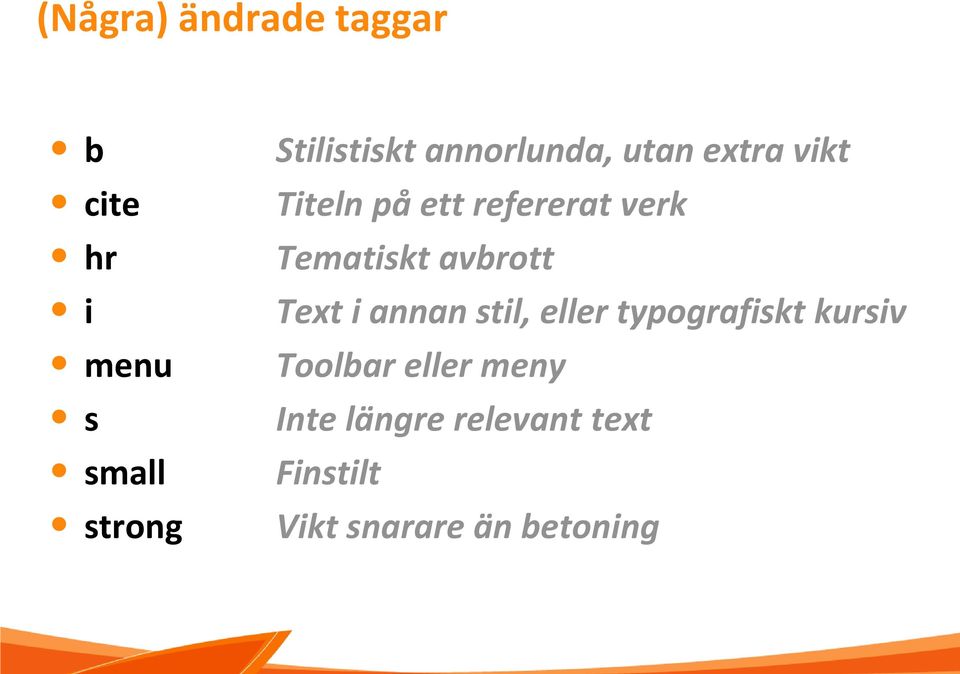 avbrott Text i annan stil, eller typografiskt kursiv Toolbar eller