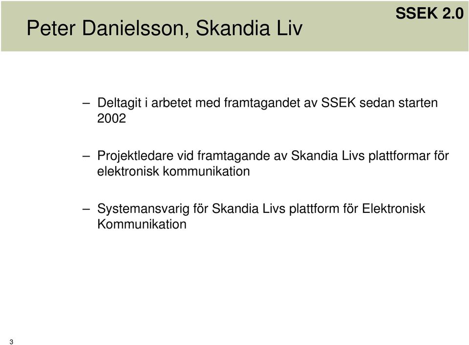 framtagande av Skandia Livs plattformar för elektronisk