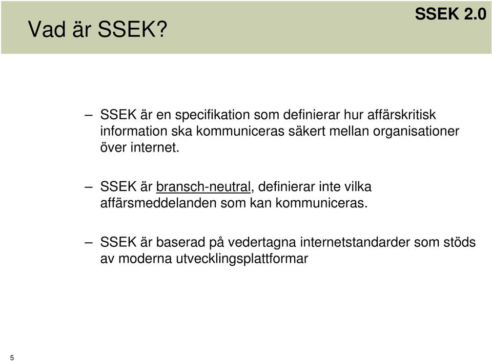 kommuniceras säkert mellan organisationer över internet.