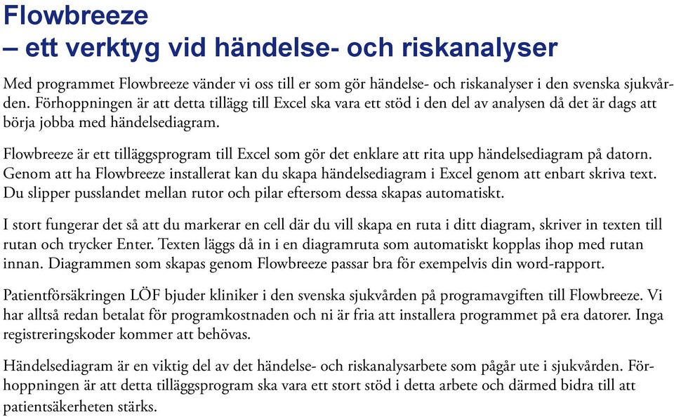 Flowbreeze är ett tilläggsprogram till Excel som gör det enklare att rita upp händelsediagram på datorn.