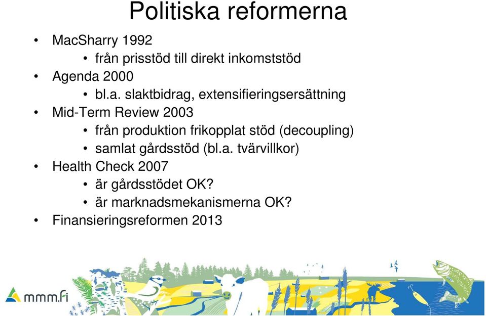 slaktbidrag, extensifieringsersättning Mid-Term Review 2003 från produktion