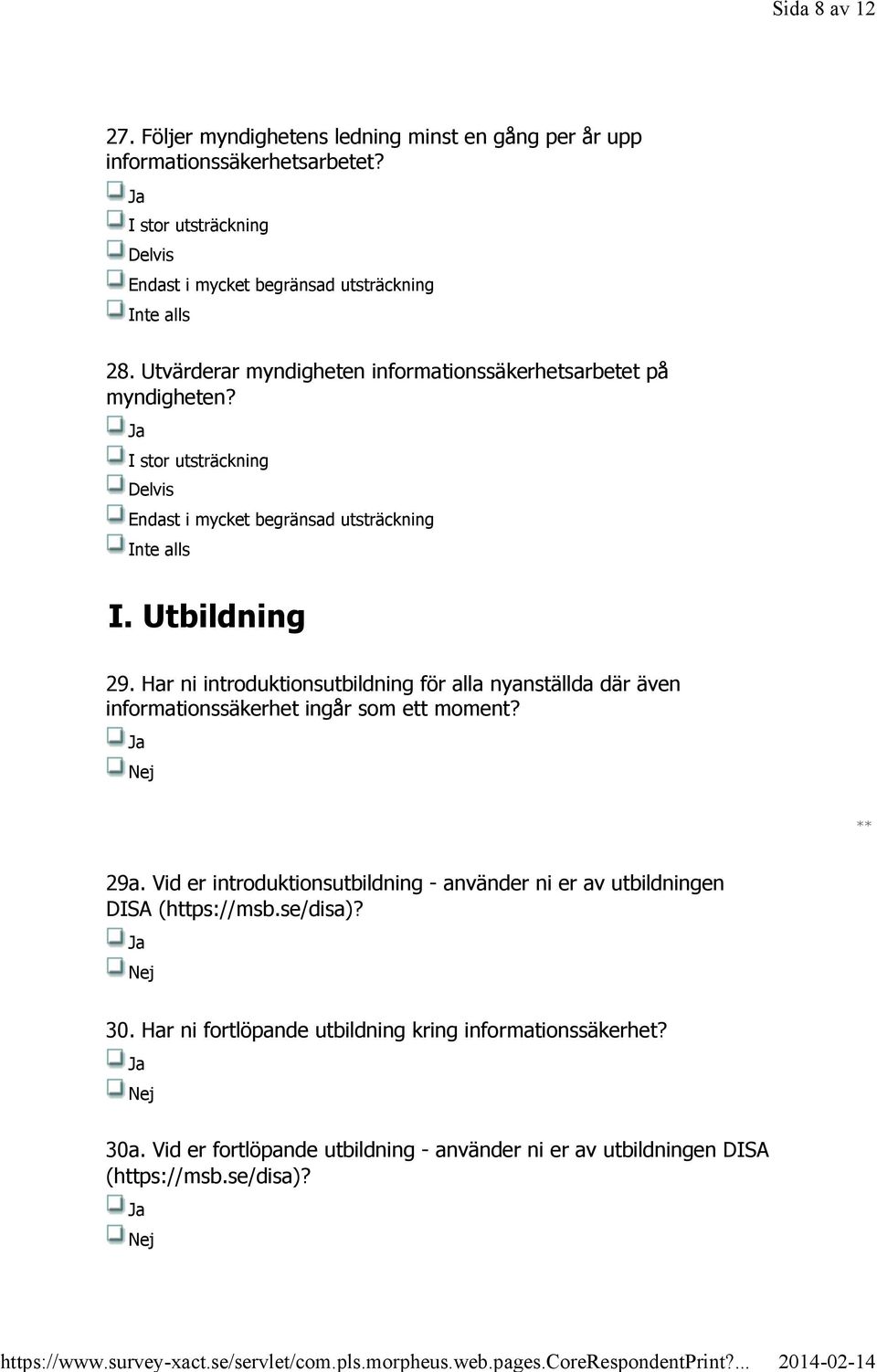 Har ni introduktionsutbildning för alla nyanställda där även informationssäkerhet ingår som ett moment? 29a.