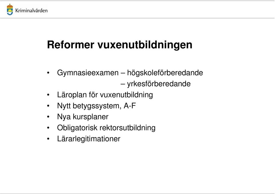 för vuxenutbildning Nytt betygssystem, A-F Nya