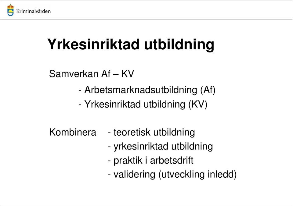 utbildning (KV) Kombinera - teoretisk utbildning -