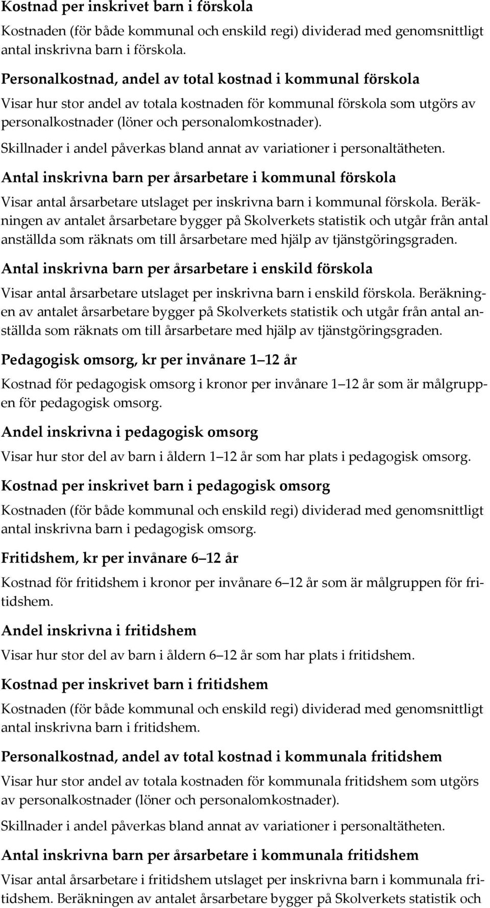 Skillnader i andel påverkas bland annat av variationer i personaltätheten.