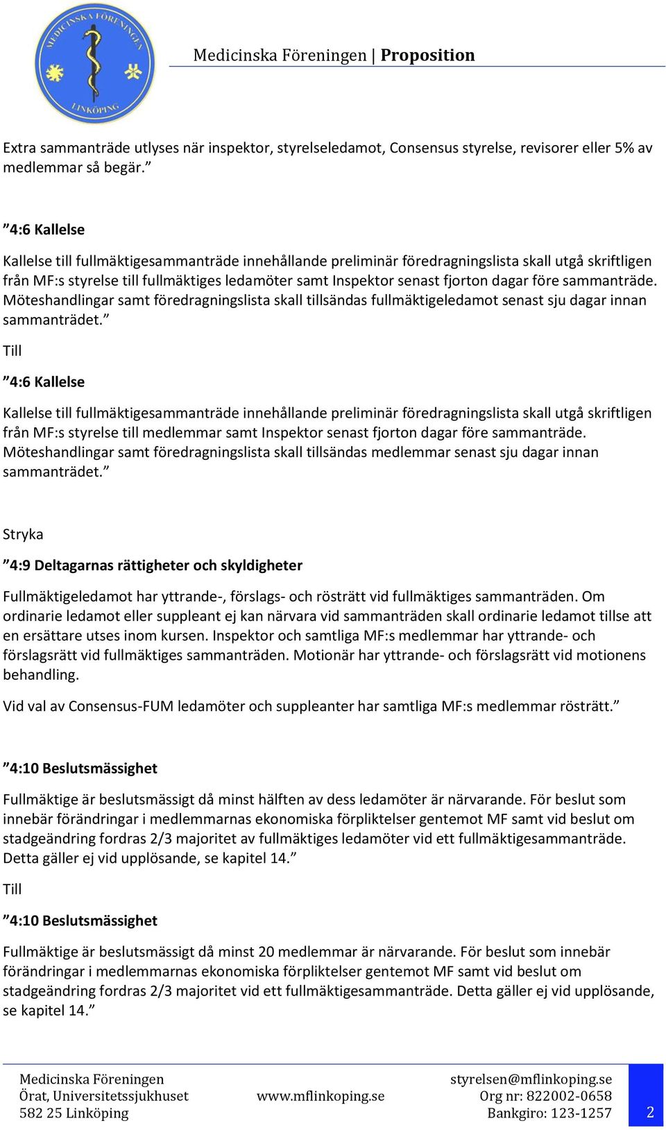 före sammanträde. Möteshandlingar samt föredragningslista skall tillsändas fullmäktigeledamot senast sju dagar innan sammanträdet.