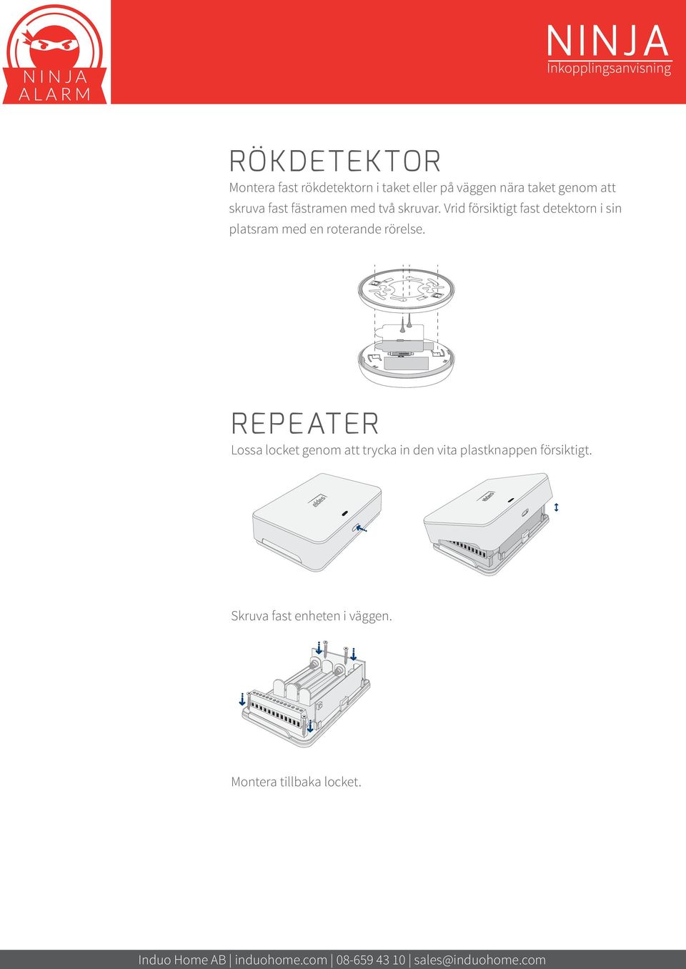 9V batteri REPEATER Lossa locket genom att trycka in den vita plastknappen försiktigt.