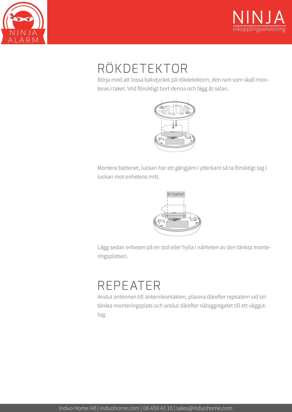 9V batteri Lägg sedan enheten på en stol eller hylla i närheten av den tänkta monteringsplatsen.