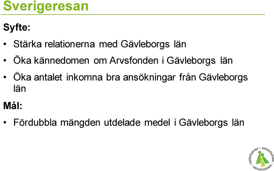 Gävleborgs län Öka antalet inkomna bra ansökningar
