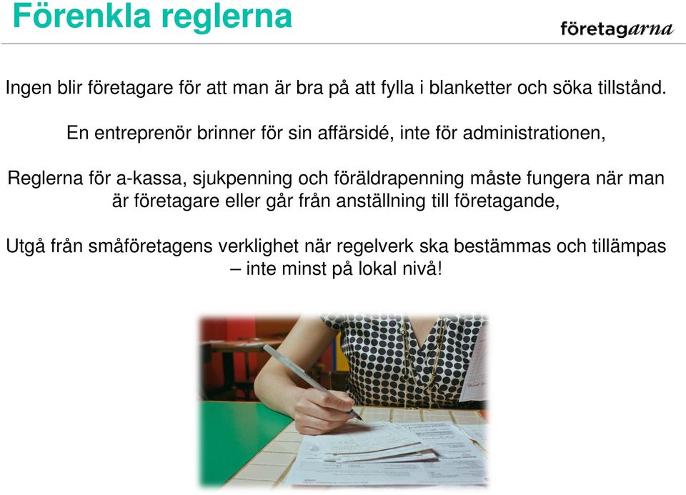 En entreprenör brinner för sin affärsidé, inte för administrationen, Reglerna för a-kassa, sjukpenning