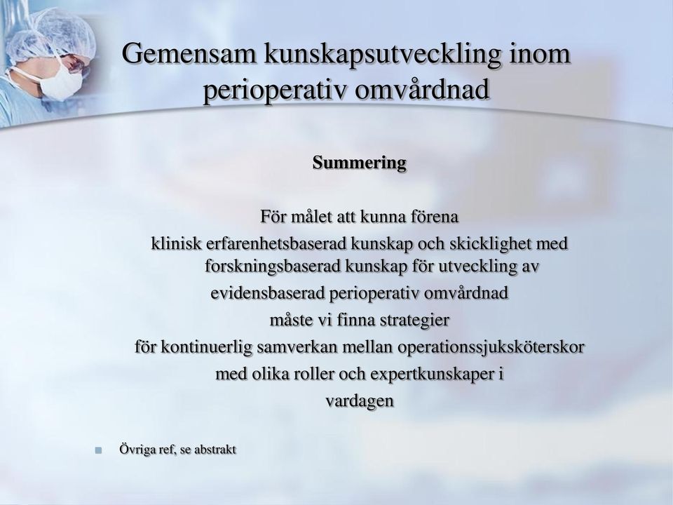 av evidensbaserad perioperativ omvårdnad måste vi finna strategier för kontinuerlig samverkan