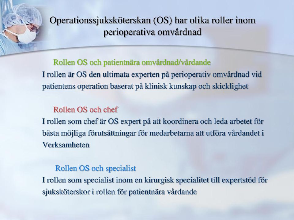 som chef är OS expert på att koordinera och leda arbetet för bästa möjliga förutsättningar för medarbetarna att utföra vårdandet i