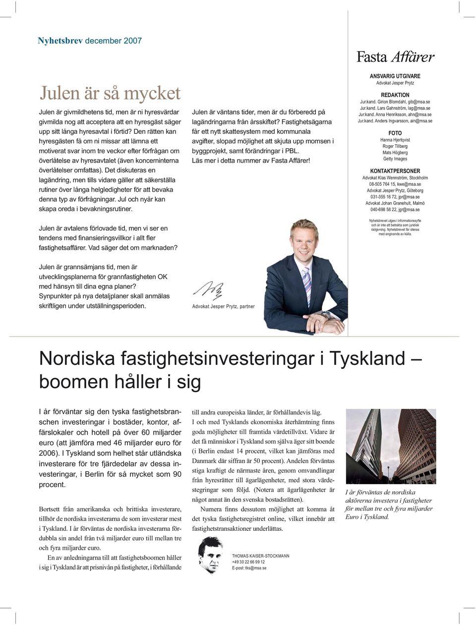 Det diskuteras en lagändring, men tills vidare gäller att säkerställa rutiner över långa helgledigheter för att bevaka denna typ av förfrågningar. Jul och nyår kan skapa oreda i bevakningsrutiner.