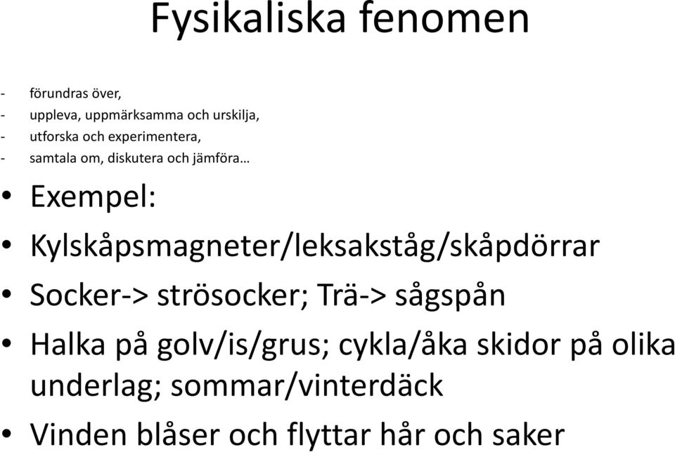 Kylskåpsmagneter/leksakståg/skåpdörrar lkå /lk k å/kå Socker > strösocker; Trä > sågspån