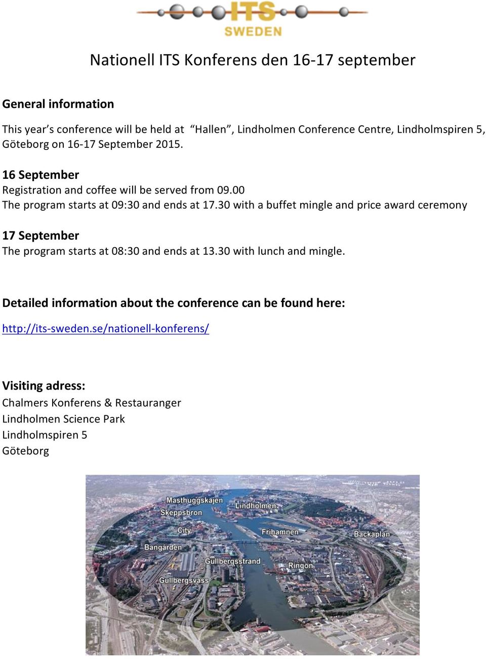30 with a buffet mingle and price award ceremony 17 September The program starts at 08:30 and ends at 13.30 with lunch and mingle.