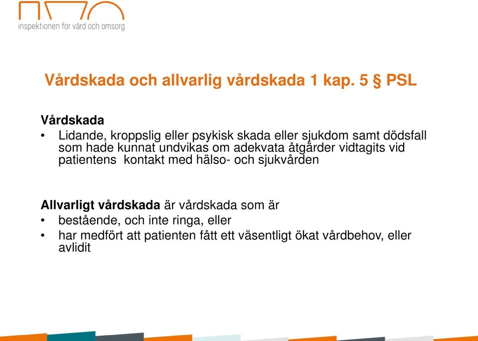 kunnat undvikas om adekvata åtgärder vidtagits vid patientens kontakt med hälso- och