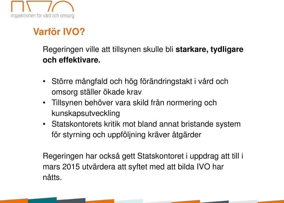 normering och kunskapsutveckling Statskontorets kritik mot bland annat bristande system för styrning och