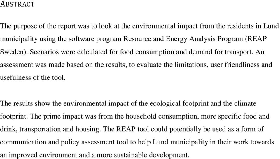 The results show the environmental impact of the ecological footprint and the climate footprint.
