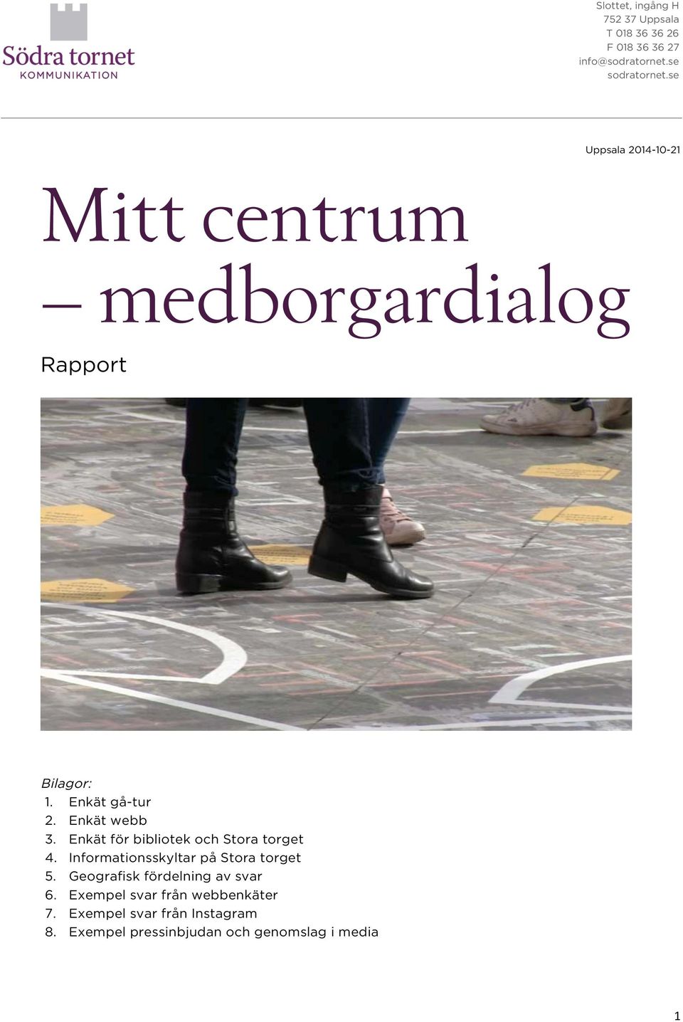 Enkät för bibliotek och Stora torget 4. Informationsskyltar på Stora torget 5.
