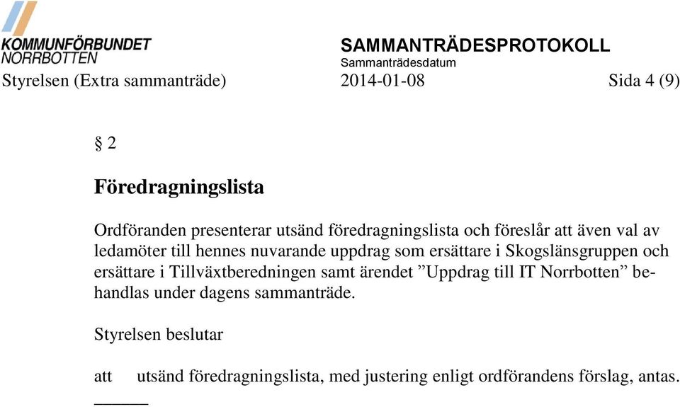 Skogslänsgruppen och ersättare i Tillväxtberedningen samt ärendet Uppdrag till IT Norrbotten behandlas under