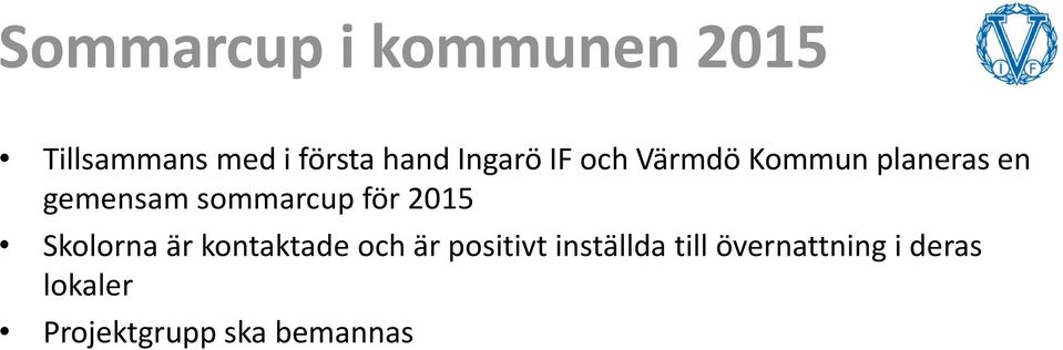 sommarcup för 2015 Skolorna är kontaktade och är positivt