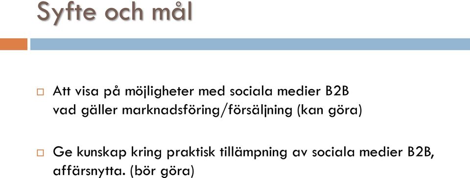 marknadsföring/försäljning (kan göra) Ge kunskap