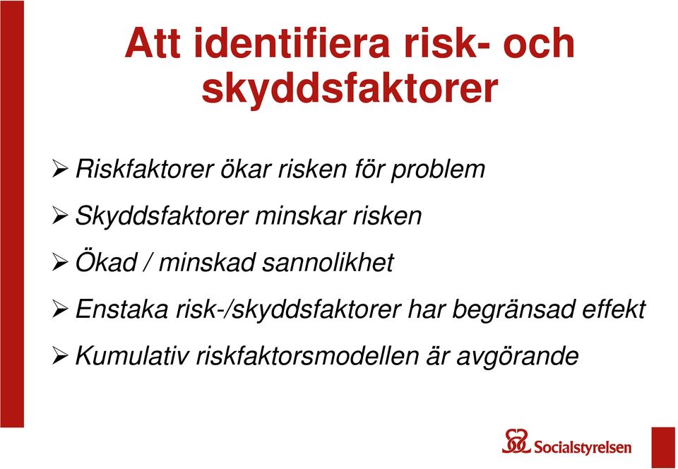 Ökad / minskad sannolikhet Enstaka risk-/skyddsfaktorer