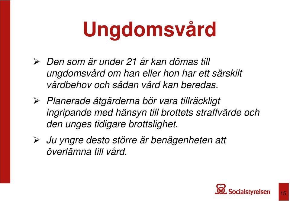 Planerade åtgärderna bör vara tillräckligt ingripande med hänsyn till brottets