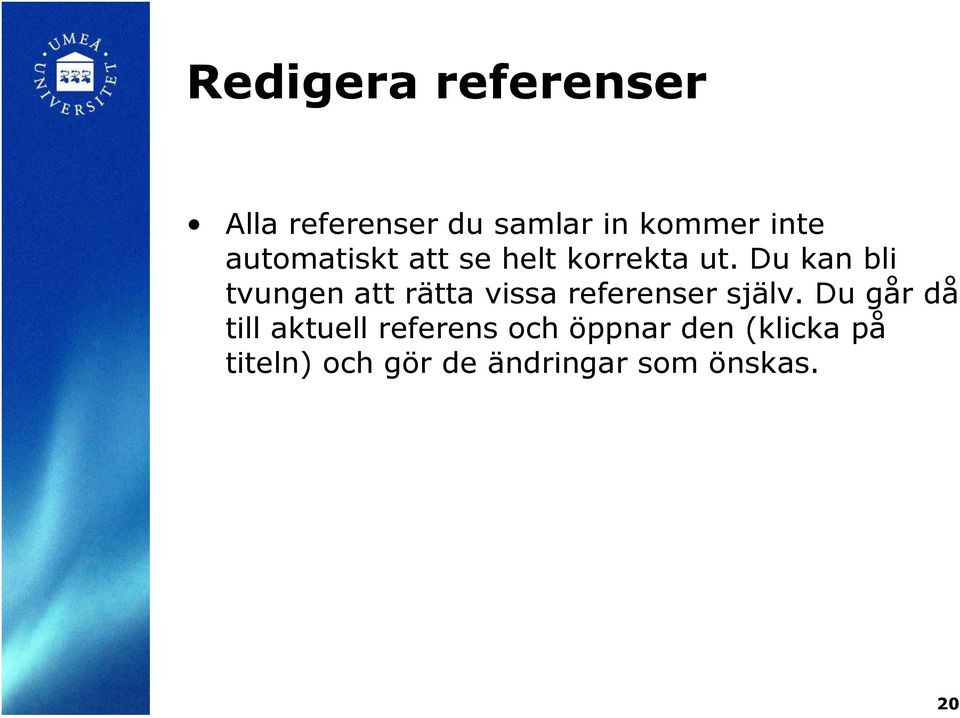 Du kan bli tvungen att rätta vissa referenser själv.