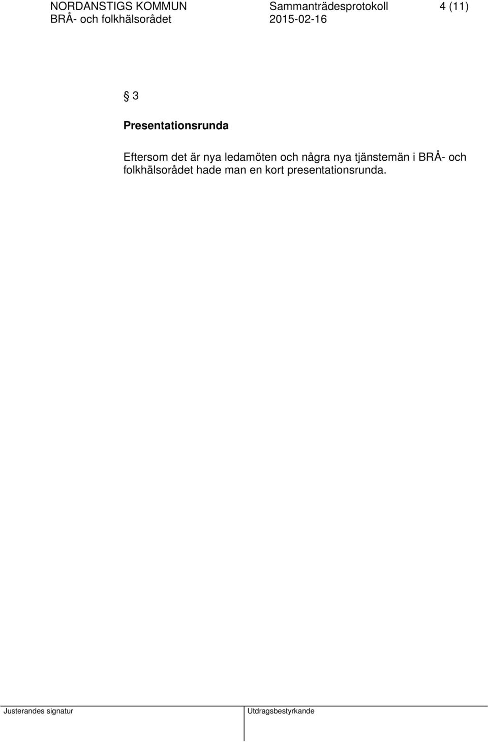 ledamöten och några nya tjänstemän i BRÅ- och