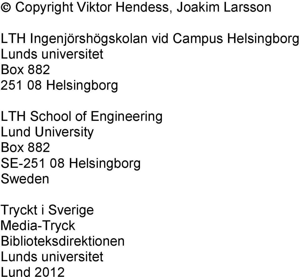 School of Engineering Lund University Box 882 SE-251 8 Helsingborg