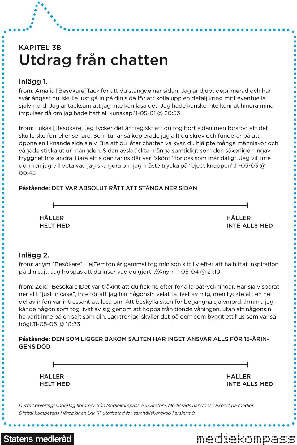 Jag hade kanske inte kunnat hindra mina impulser då om jag hade haft all kunskap.