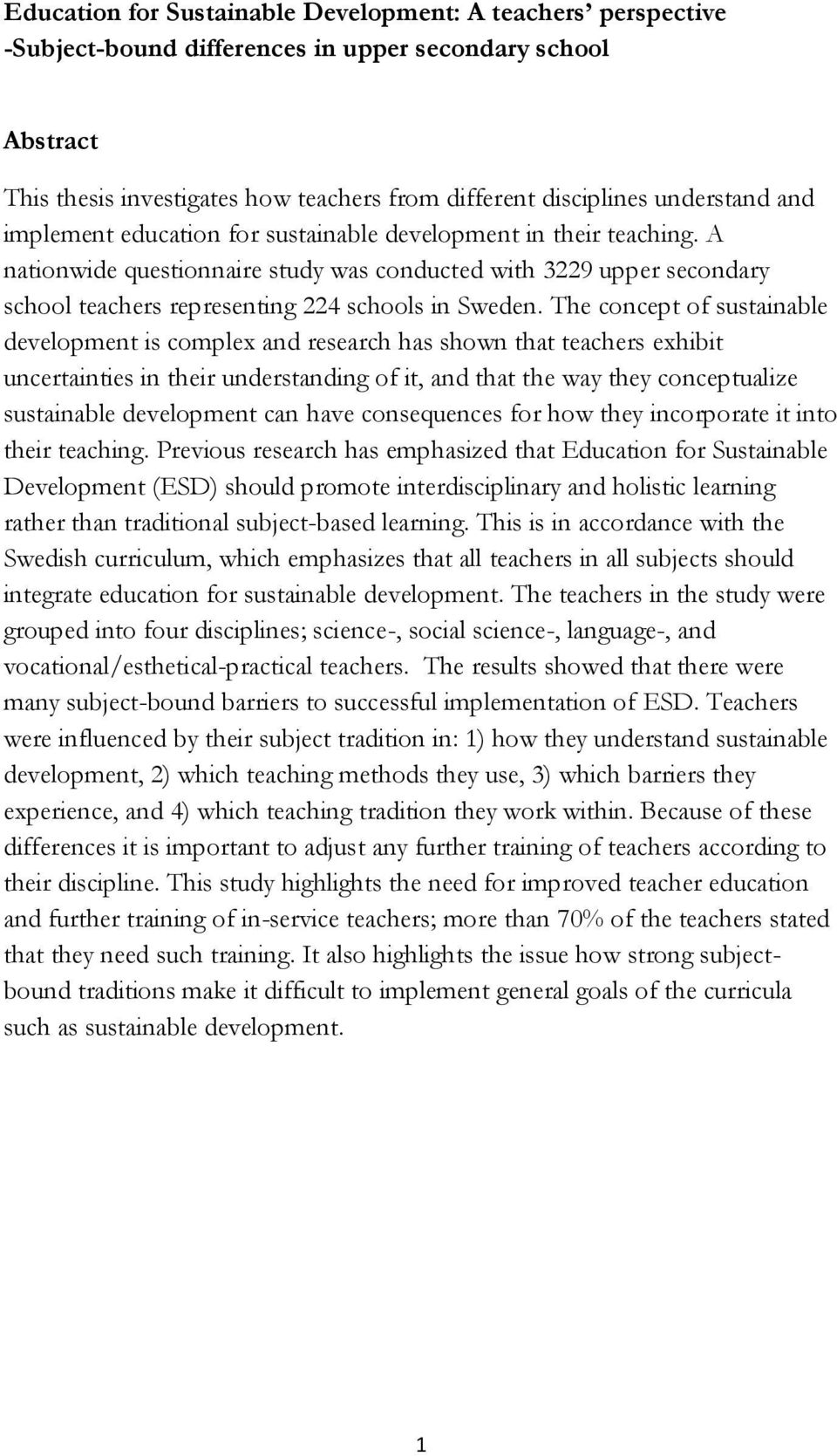 The concept of sustainable development is complex and research has shown that teachers exhibit uncertainties in their understanding of it, and that the way they conceptualize sustainable development