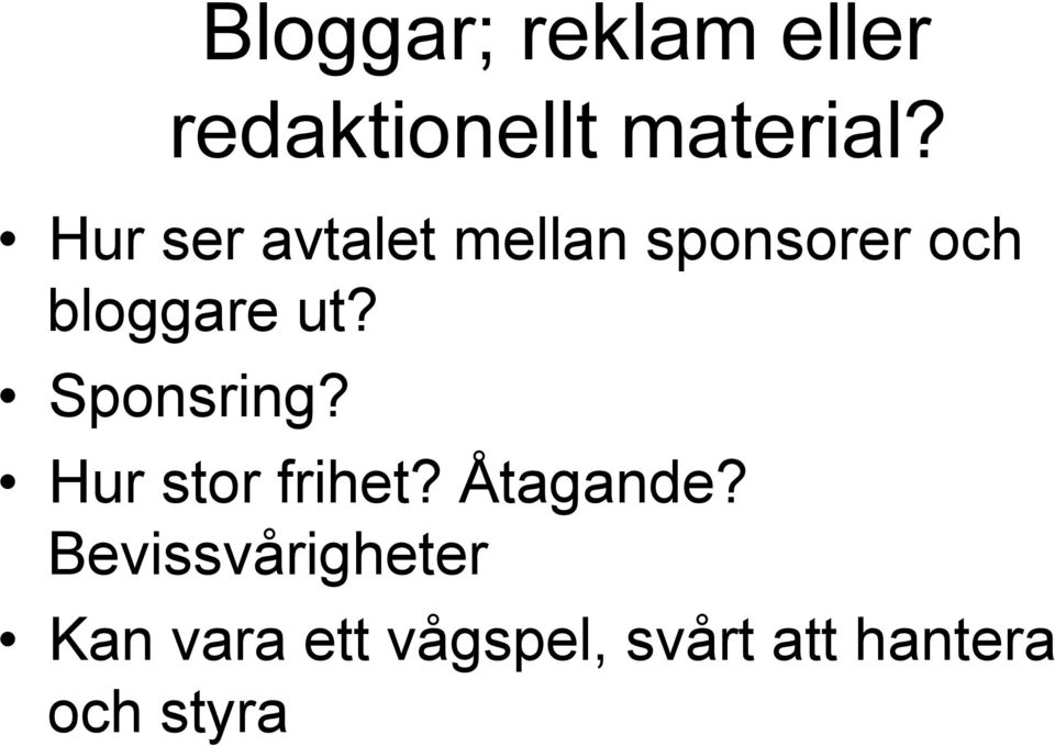 Sponsring? Hur stor frihet? Åtagande?