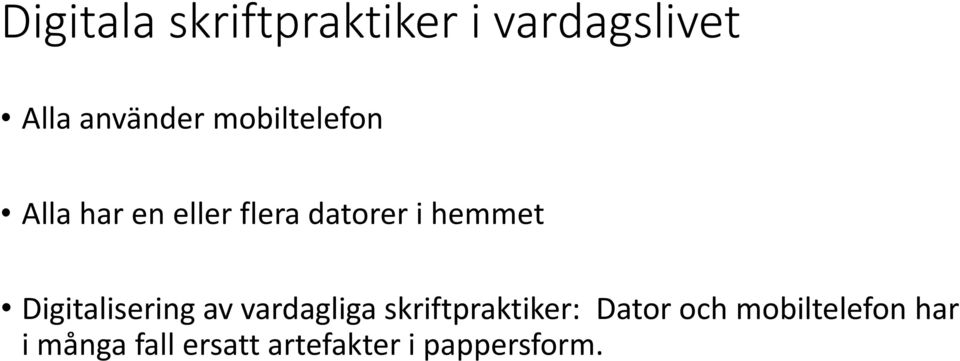 Digitalisering av vardagliga skriftpraktiker: Dator och