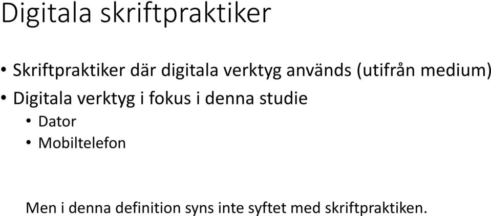 verktyg i fokus i denna studie Dator Mobiltelefon