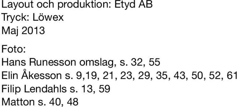 9,19, 21, 23, 29, 35, 43, 50, 52, 61 Filip Lendahls s.